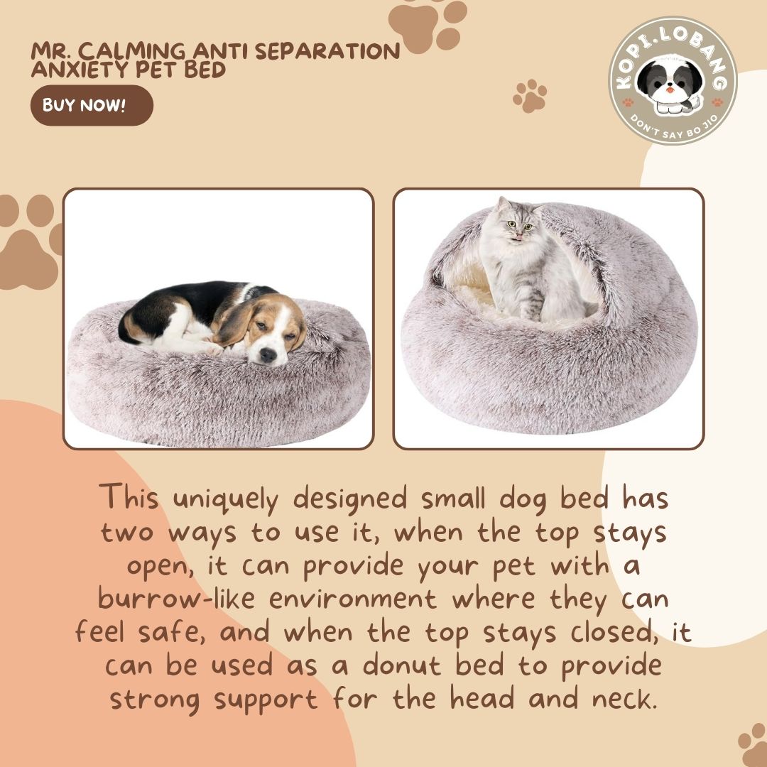 ✅[SG] MR. CALMING ANTI SEPARATION ANXIETY PET BED ★ FREE Enrichment Tips & Ideas e-Guide Worth $7 ★ Enrichment ★ SG Stock ★ Kopi Lobang